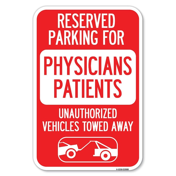 Reserved Parking for Physicians Patient Heavy-Gauge Aluminum Sign, 12" x 18", A-1218-23080